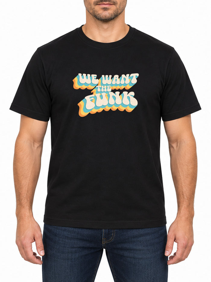 We Want the Funk — Deep Black T-shirt, front print