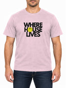 Where House Lives — Baby Pink T-shirt, front print